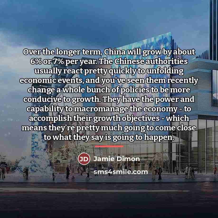 “Over the longer term, China will grow by about 6%…” quote by Jamie Dimon
