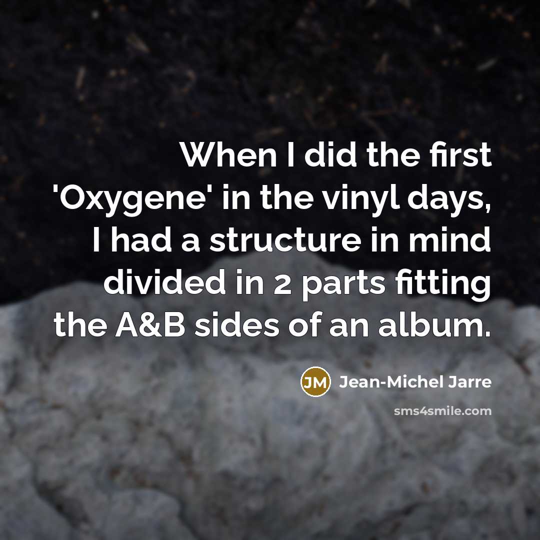 “When I did the first 'Oxygene' in the vinyl days,…” quote by Jean-Michel Jarre
