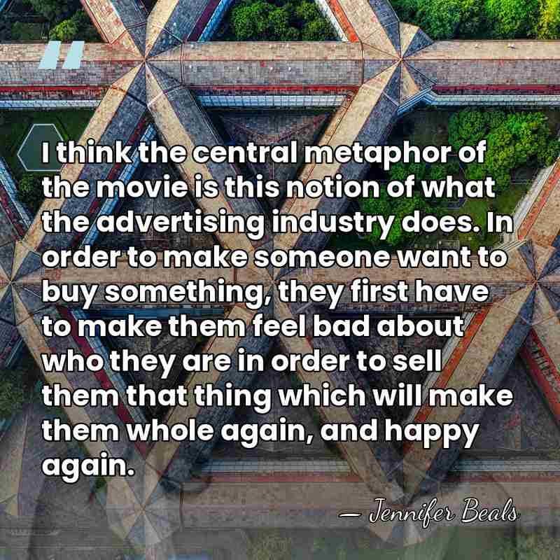 I think the central metaphor of the movie is this notion of&hellip; - Jennifer Beals