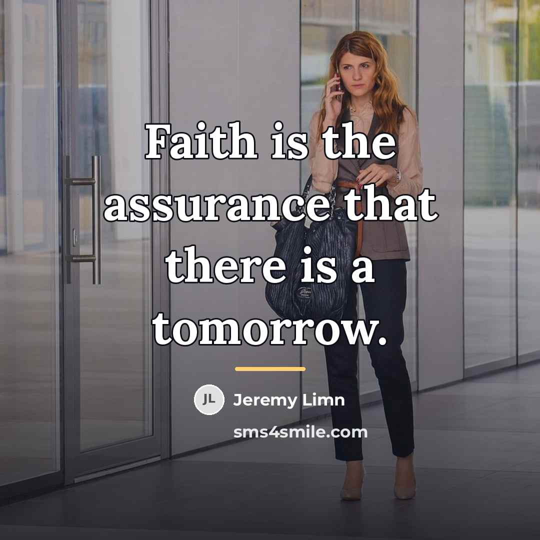 “Faith is the assurance that there is a tomorrow.…” quote by Jeremy Limn