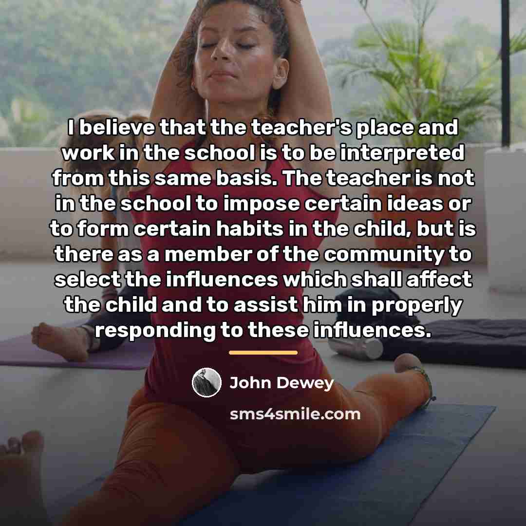 “I believe that the teacher's place and work in the…” quote by John Dewey