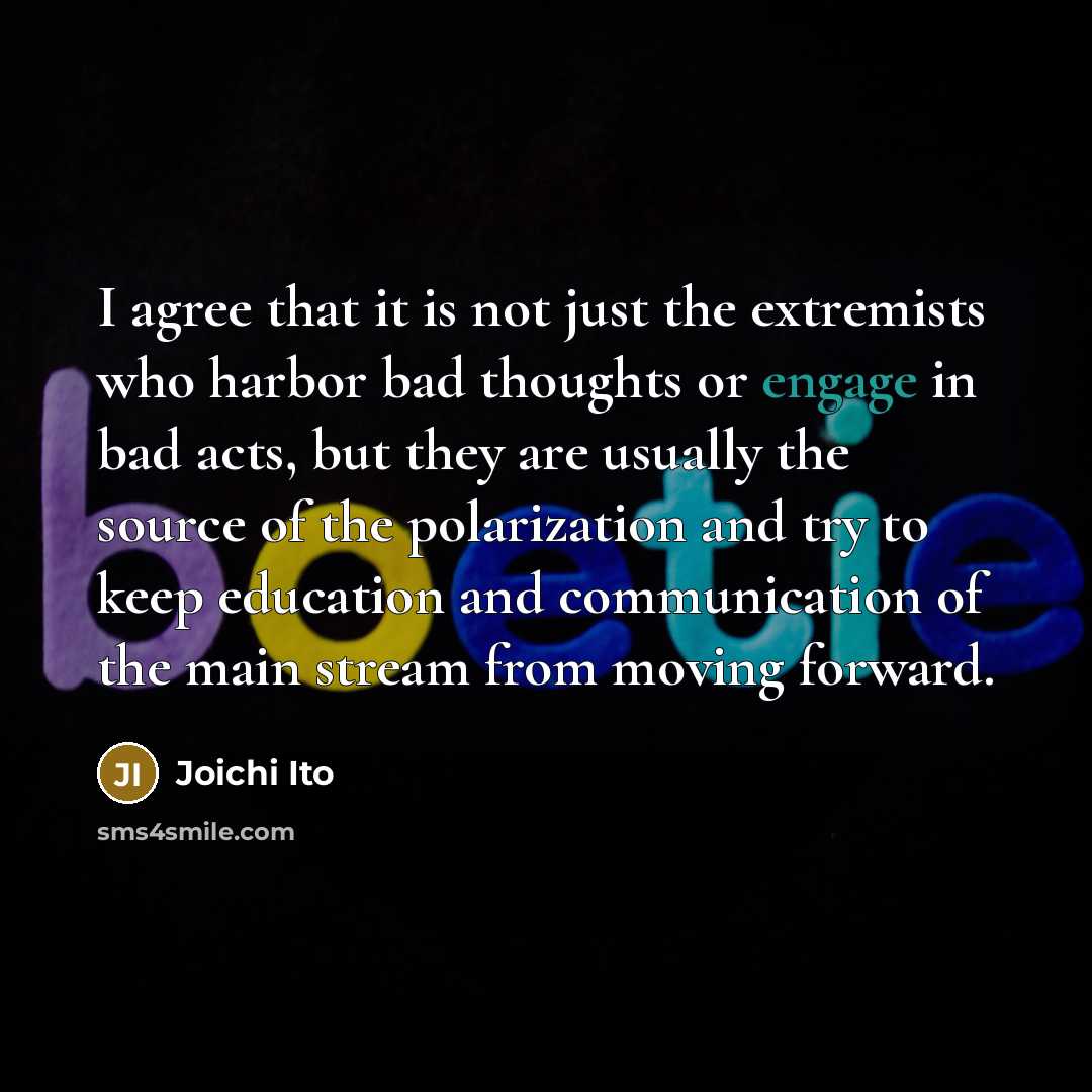 “I agree that it is not just the extremists who…” quote by Joichi Ito
