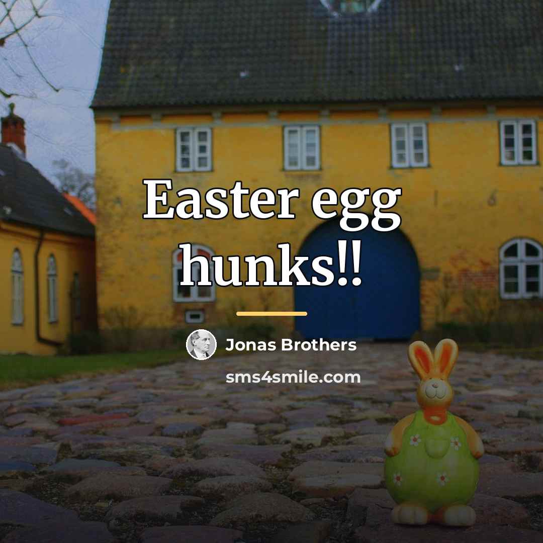 “Easter egg hunks!!…” quote by Jonas Brothers