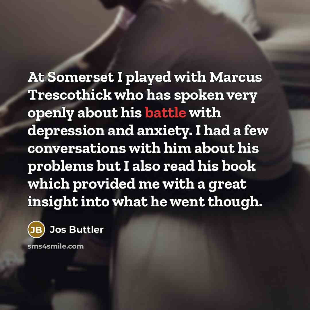 “At Somerset I played with Marcus Trescothick who has spoken…” quote by Jos Buttler
