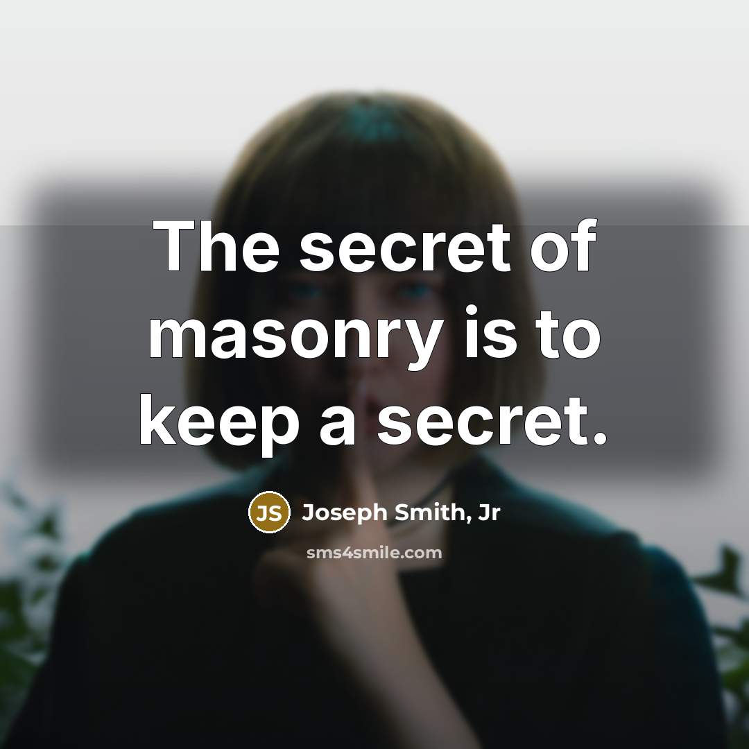 “The secret of masonry is to keep a secret.…” quote by Joseph Smith, Jr