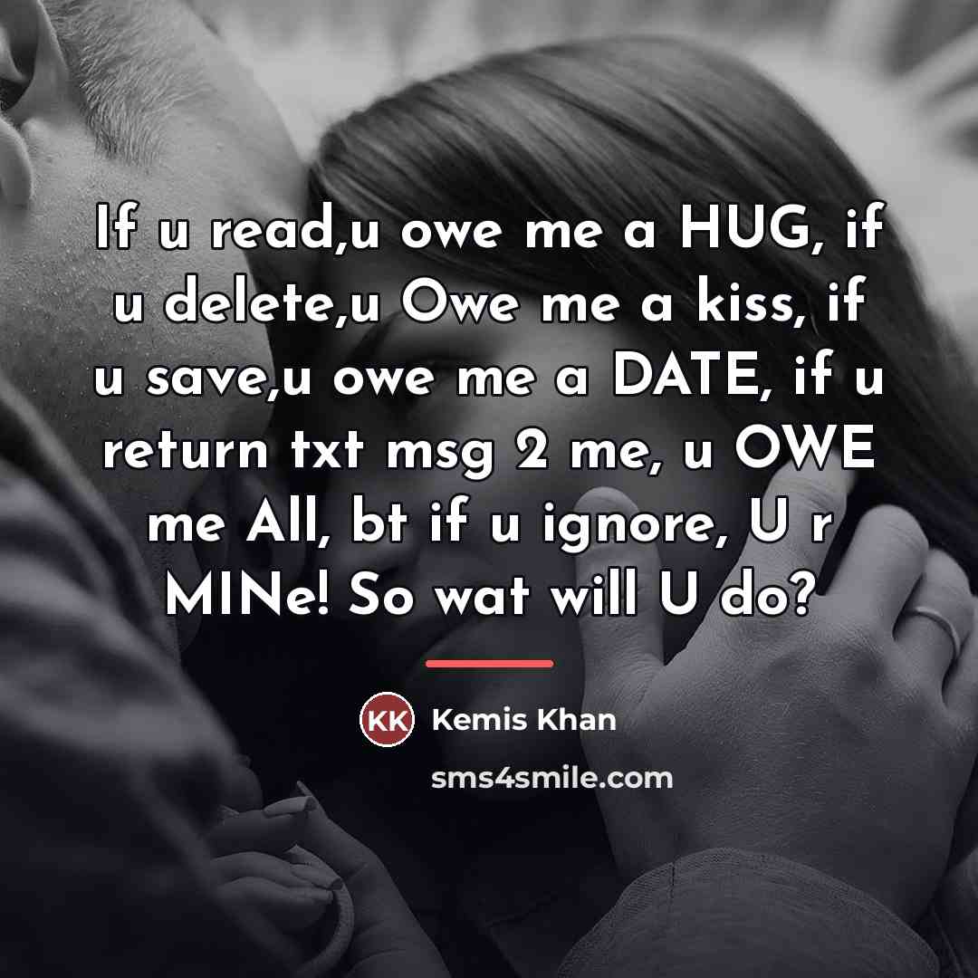 “If u read,u owe me a HUG, if u delete,u…” quote by Kemis Khan