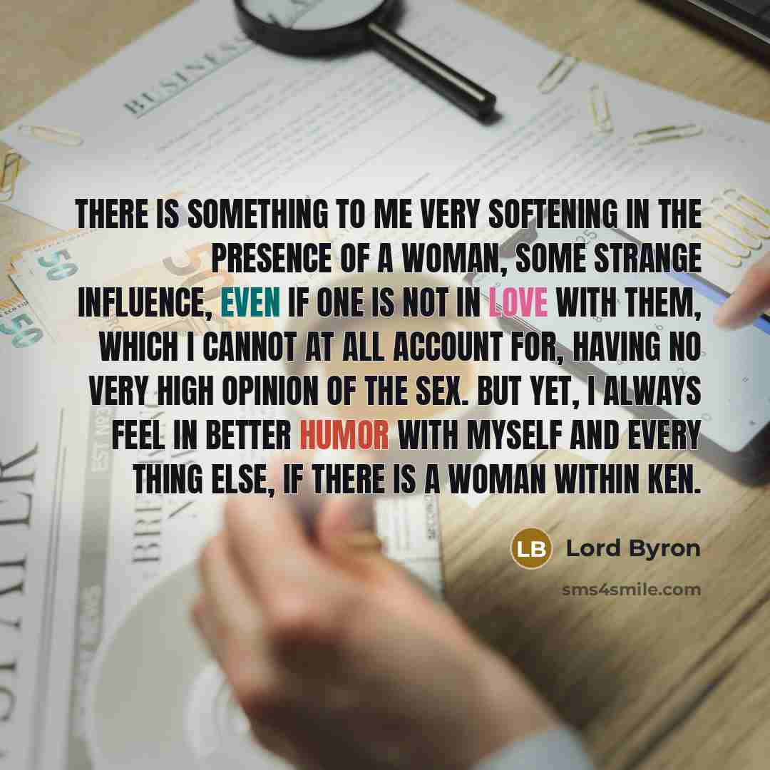 “There is something to me very softening in the presence…” quote by Lord Byron