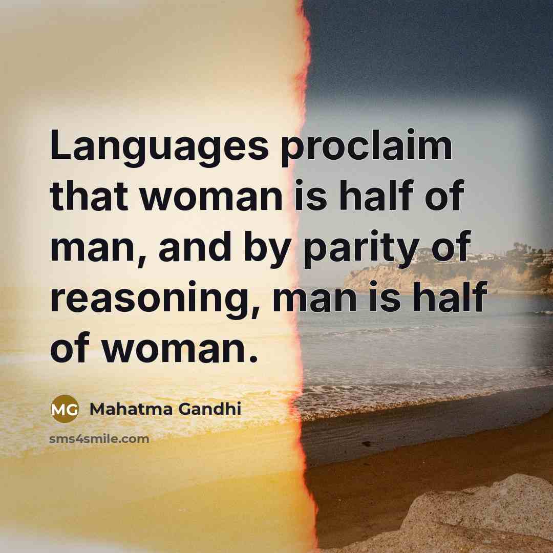 “Languages proclaim that woman is half of man, and by…” quote by Mahatma Gandhi