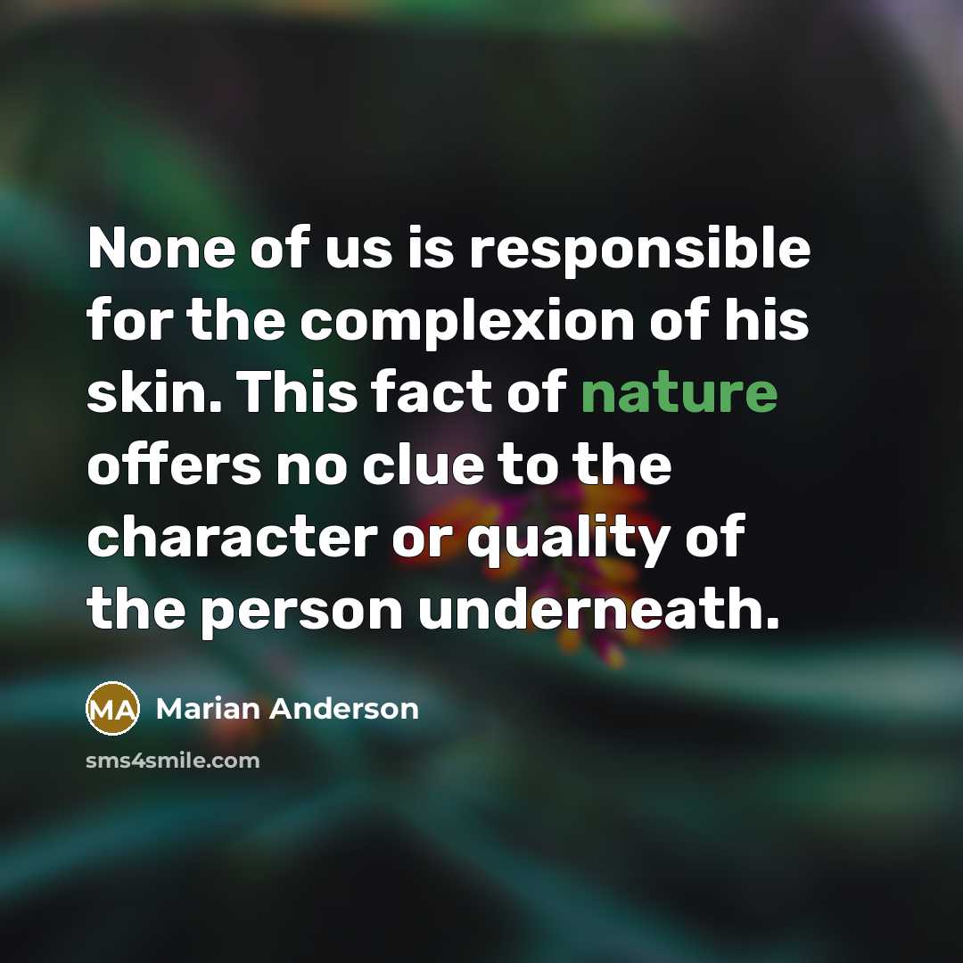 “None of us is responsible for the complexion of his…” quote by Marian Anderson