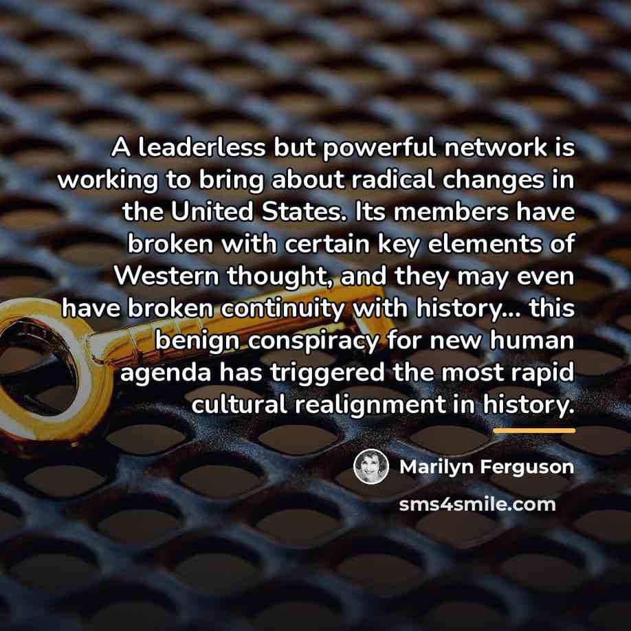 “A leaderless but powerful network is working to bring about…” quote by Marilyn Ferguson