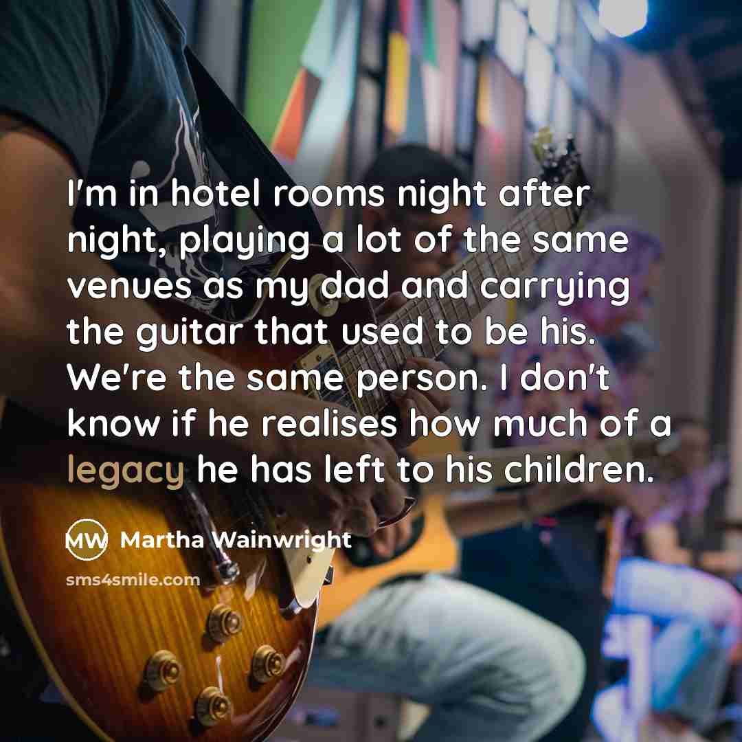 “I'm in hotel rooms night after night, playing a lot…” quote by Martha Wainwright