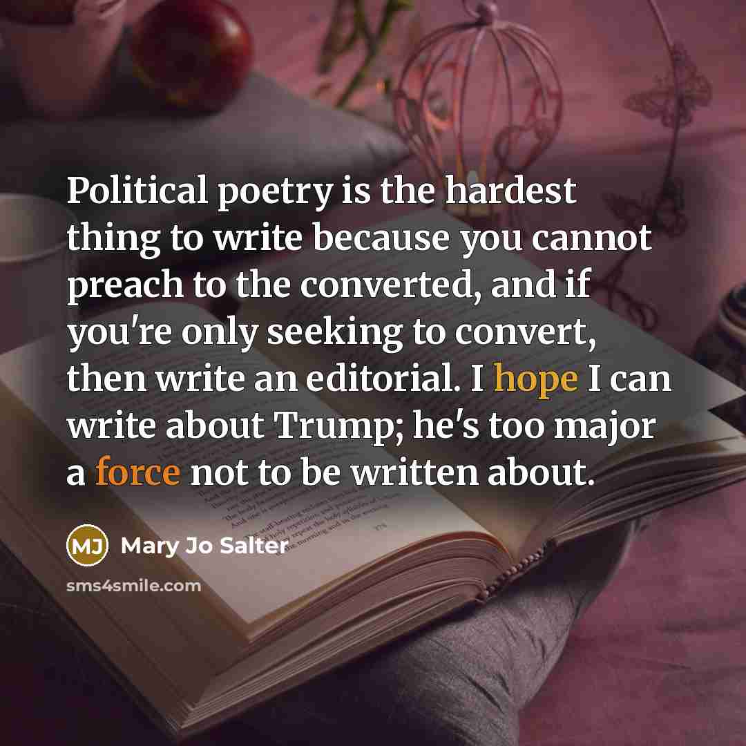 “Political poetry is the hardest thing to write because you…” quote by Mary Jo Salter