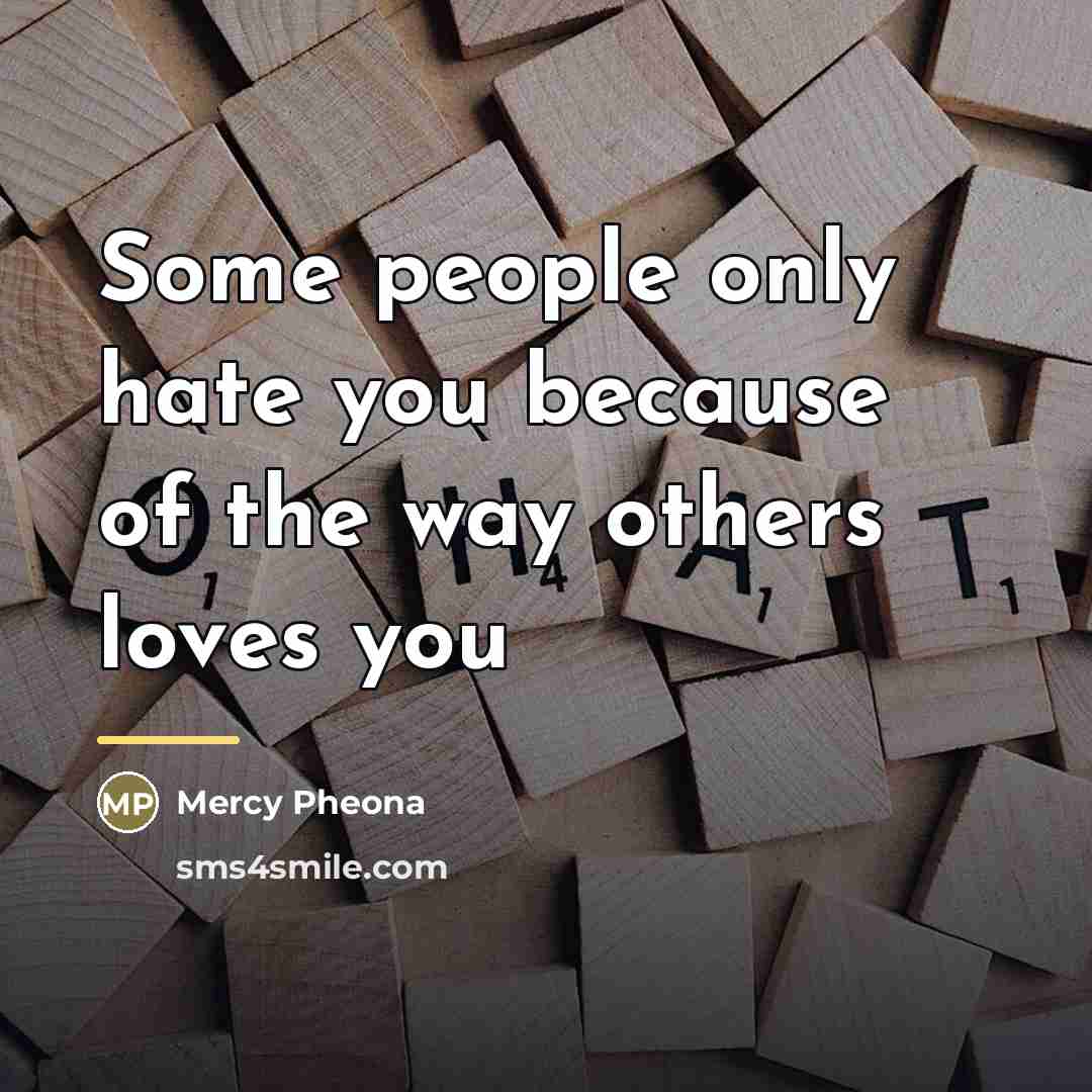 “Some people only hate you because of the way others…” quote by Mercy Pheona