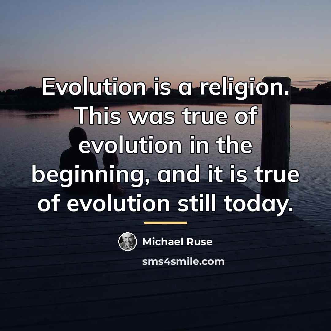 “Evolution is a religion. This was true of evolution in…” quote by Michael Ruse
