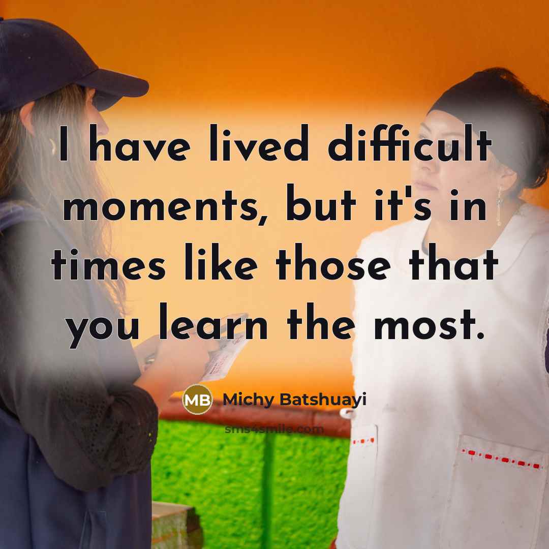 “I have lived difficult moments, but it's in times like…” quote by Michy Batshuayi
