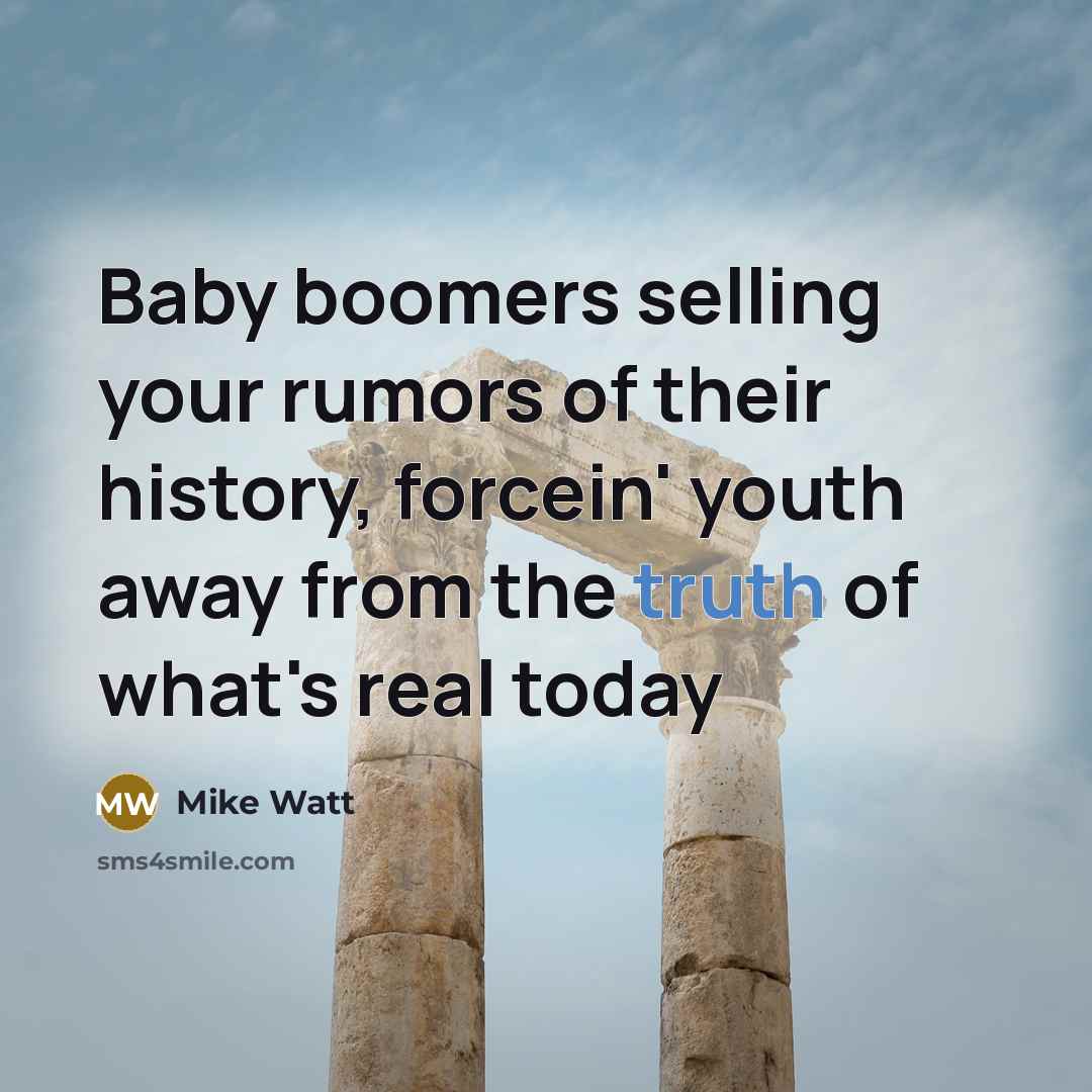 “Baby boomers selling your rumors of their history, forcein' youth…” quote by Mike Watt