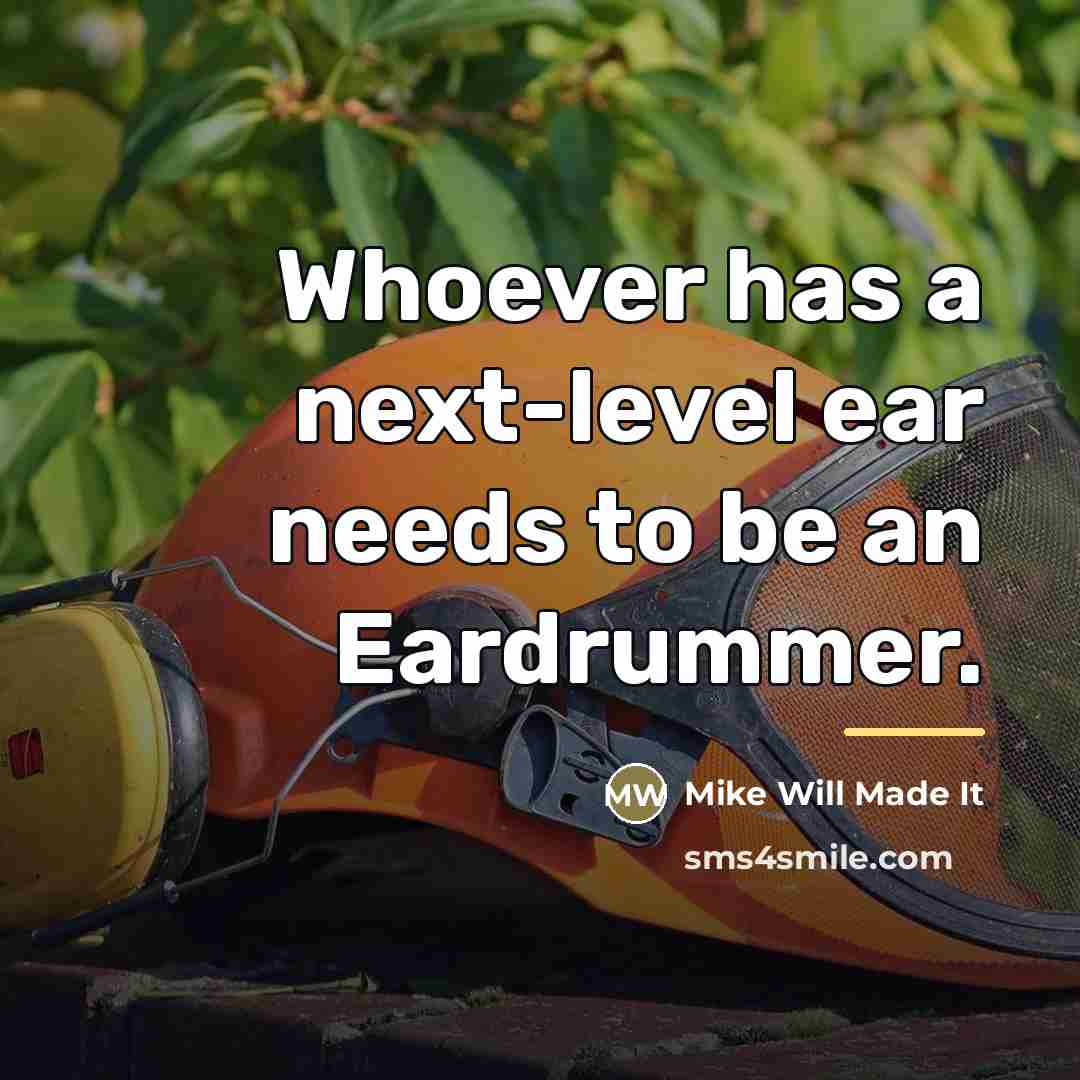 “Whoever has a next-level ear needs to be an Eardrummer.…” quote by Mike Will Made It