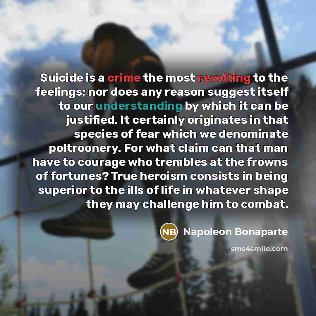 “Suicide is a crime the most revolting to the feelings;…” quote by Napoleon Bonaparte