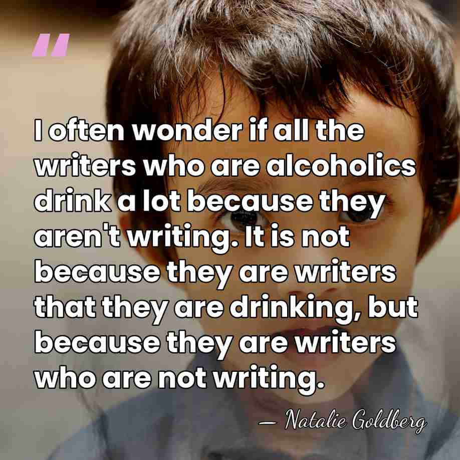I often wonder if all the writers who are alcoholics drink a&hellip; - Natalie Goldberg
