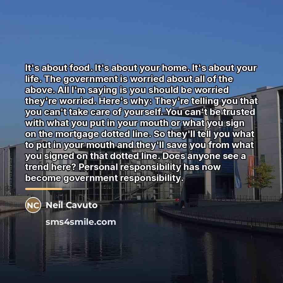 “It's about food. It's about your home. It's about your…” quote by Neil Cavuto