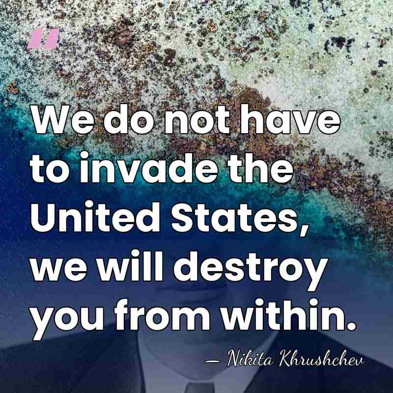 We do not have to invade the United States, we will destroy&hellip; - Nikita Khrushchev