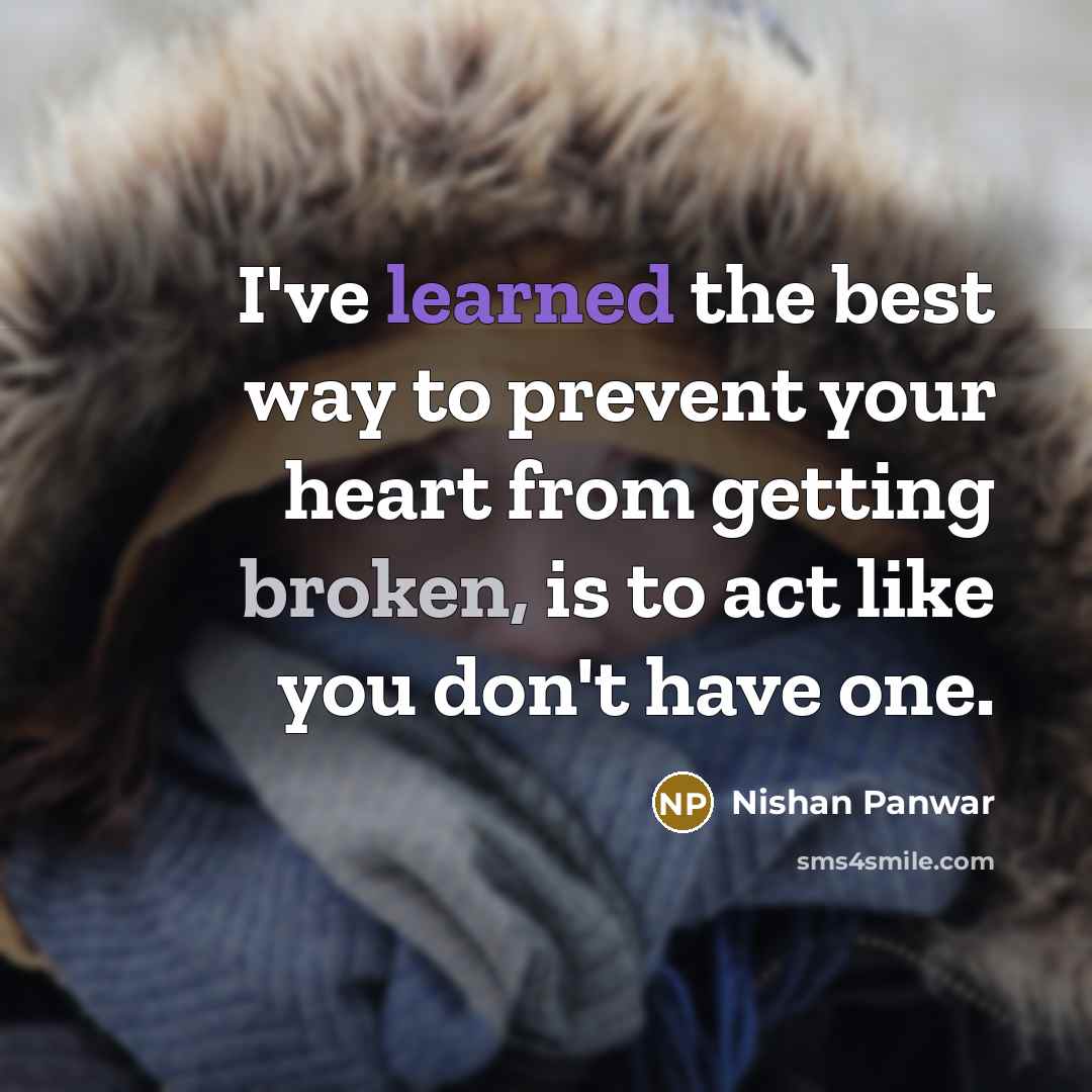 “I've learned the best way to prevent your heart from…” quote by Nishan Panwar