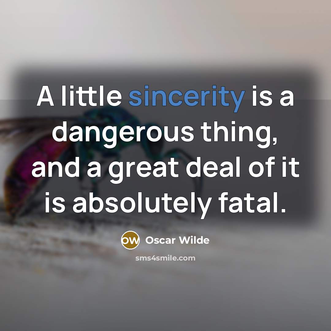 “A little sincerity is a dangerous thing, and a great…” quote by Oscar Wilde