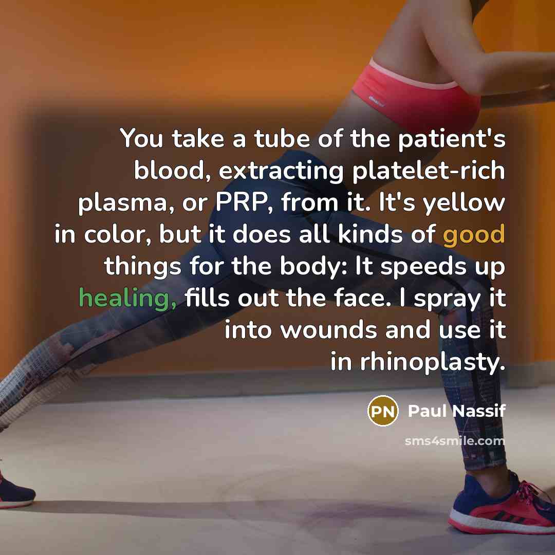 “You take a tube of the patient's blood, extracting platelet-rich…” quote by Paul Nassif