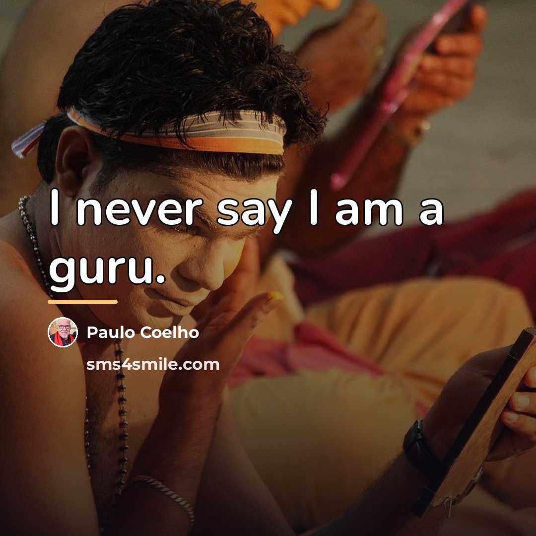 “I never say I am a guru.…” quote by Paulo Coelho