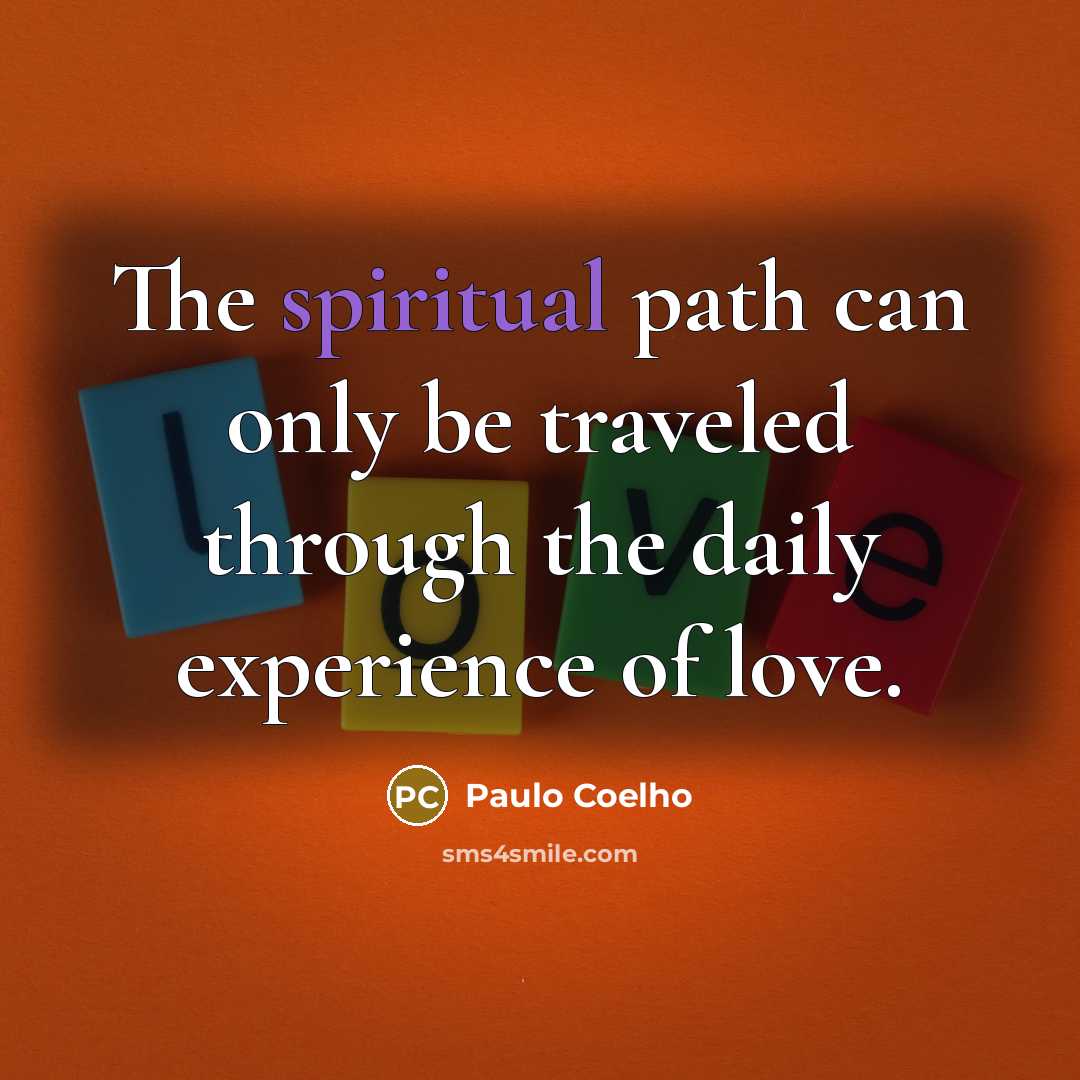 “The spiritual path can only be traveled through the daily…” quote by Paulo Coelho