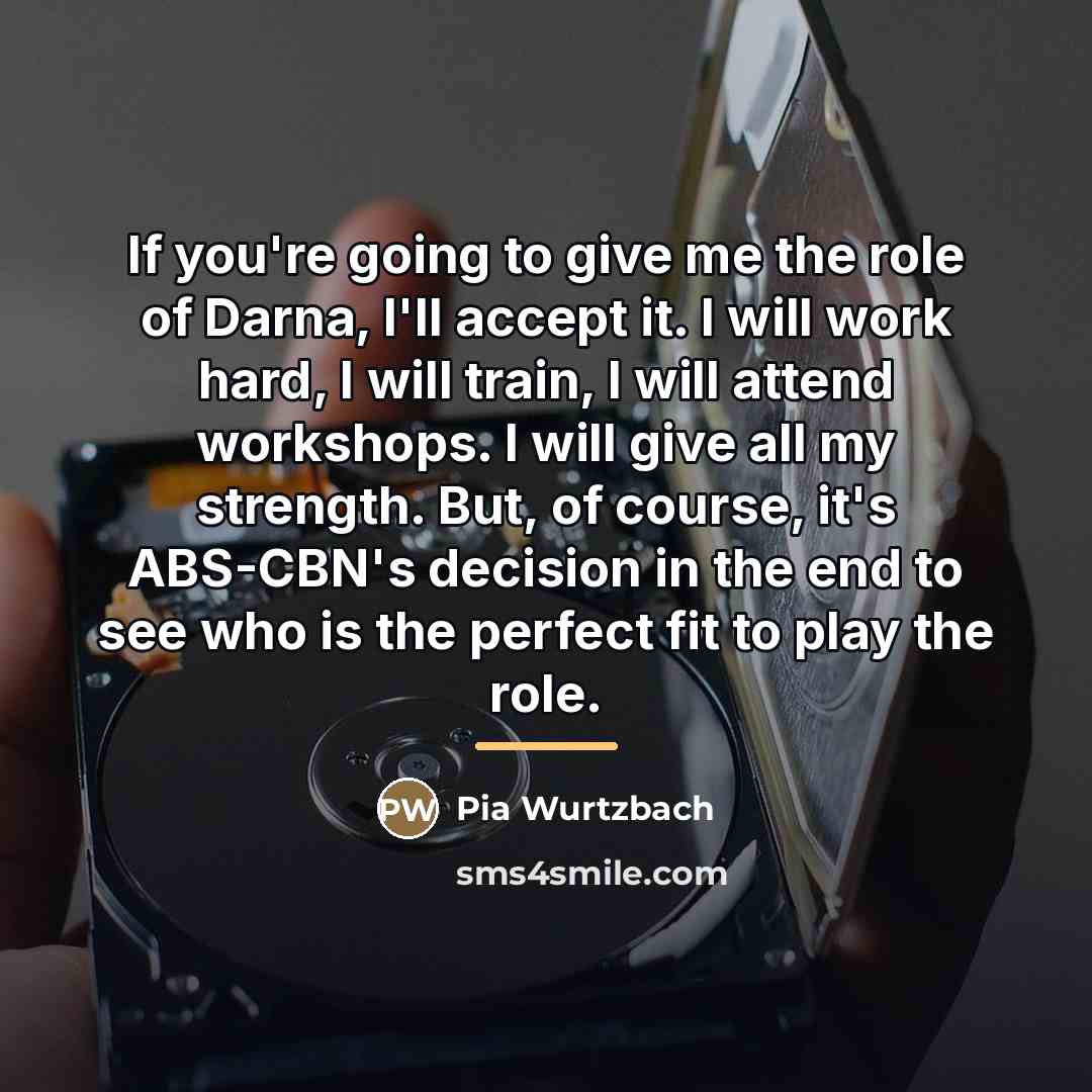 “If you're going to give me the role of Darna,…” quote by Pia Wurtzbach