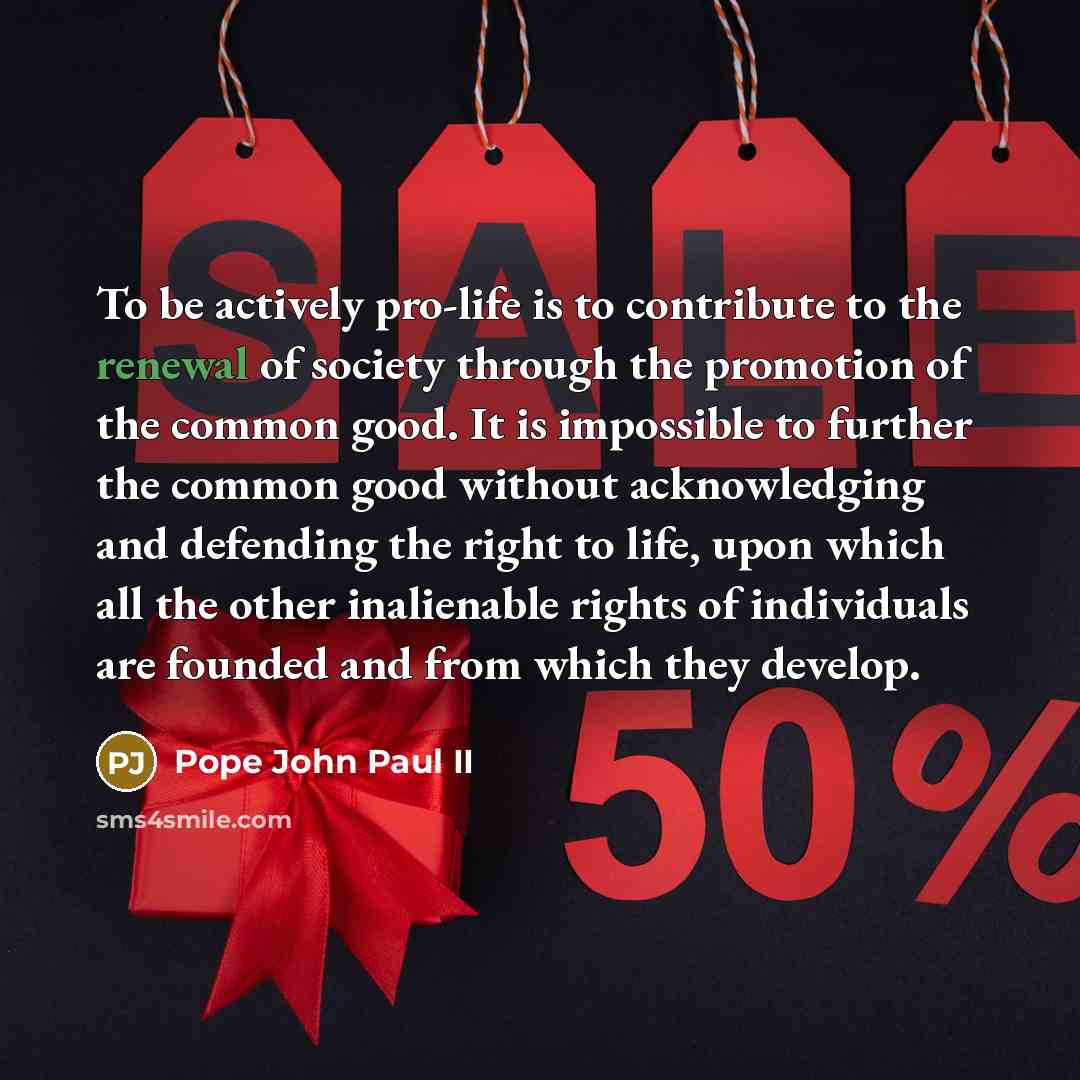 “To be actively pro-life is to contribute to the renewal…” quote by Pope John Paul II