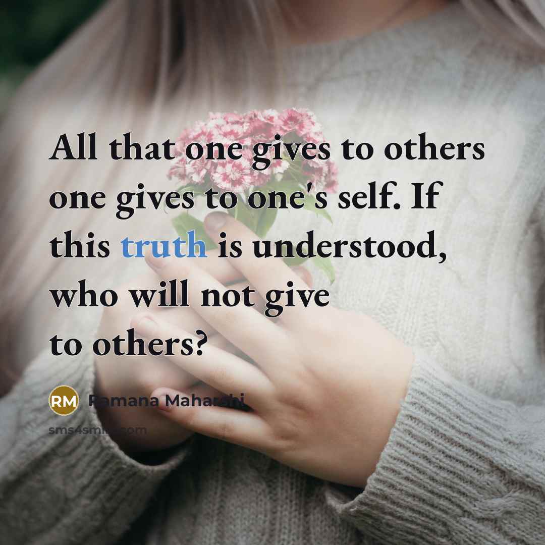 “All that one gives to others one gives to one's…” quote by Ramana Maharshi