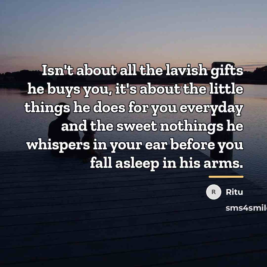 “Isn't about all the lavish gifts he buys you, it's…” quote by Ritu