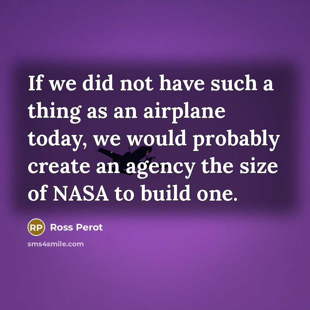 “If we did not have such a thing as an…” quote by Ross Perot