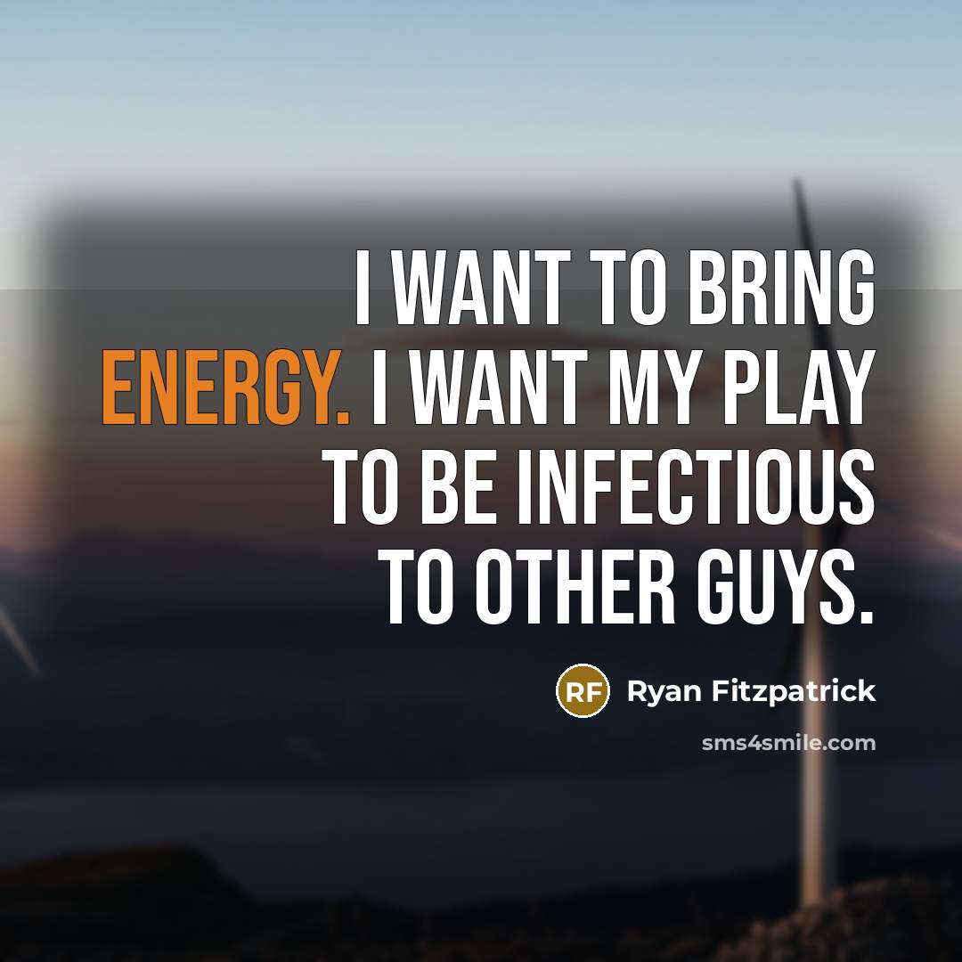 “I want to bring energy. I want my play to…” quote by Ryan Fitzpatrick