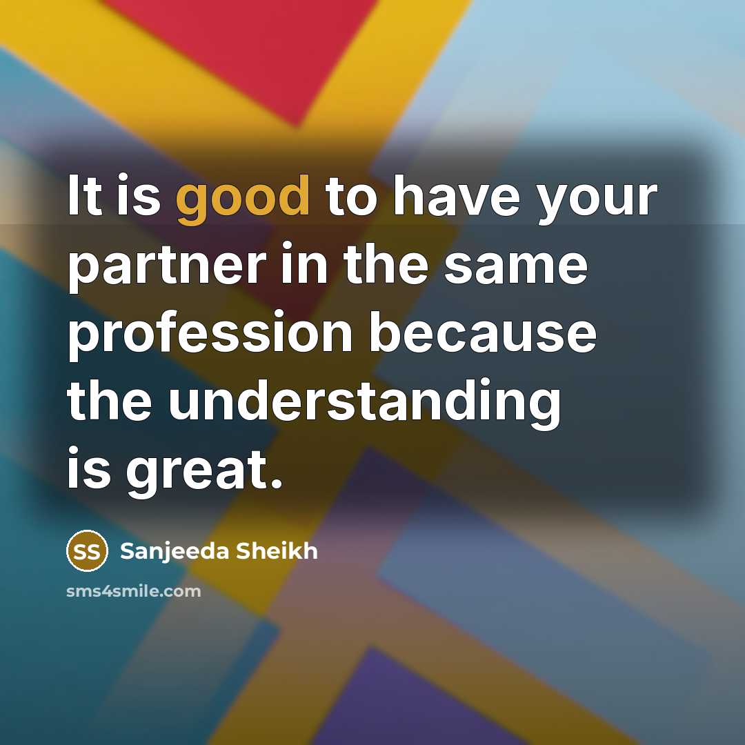 “It is good to have your partner in the same…” quote by Sanjeeda Sheikh
