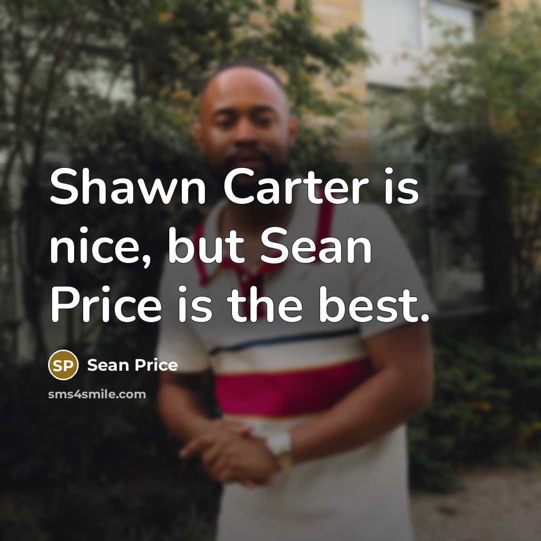 “Shawn Carter is nice, but Sean Price is the best.…” quote by Sean Price