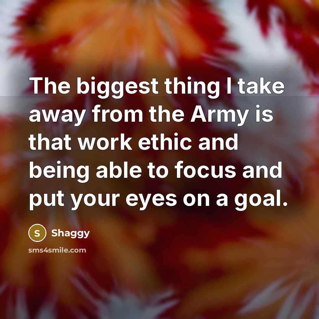 “The biggest thing I take away from the Army is…” quote by Shaggy