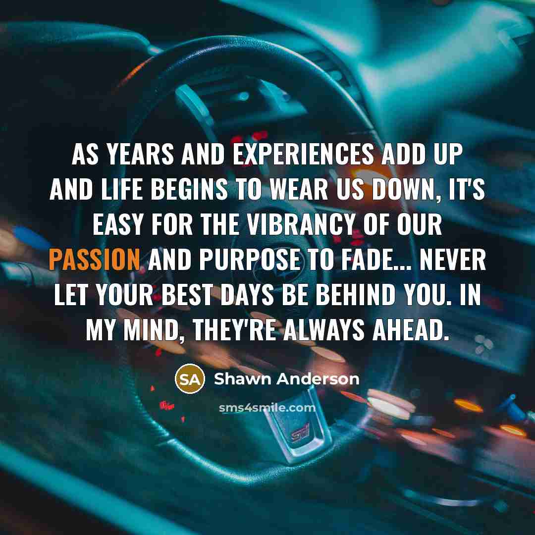 “As years and experiences add up and life begins to…” quote by Shawn Anderson