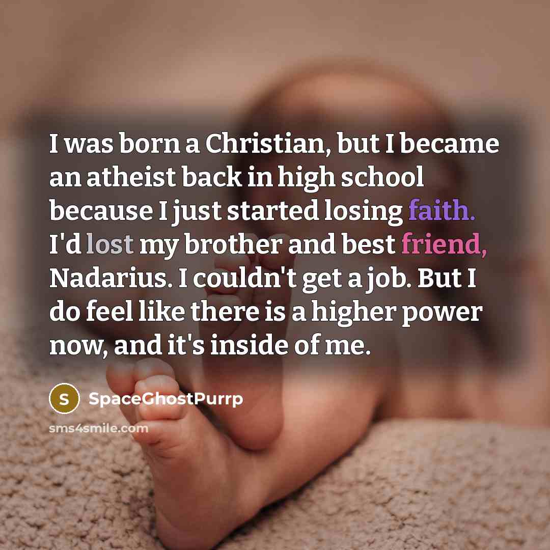 “I was born a Christian, but I became an atheist…” quote by SpaceGhostPurrp