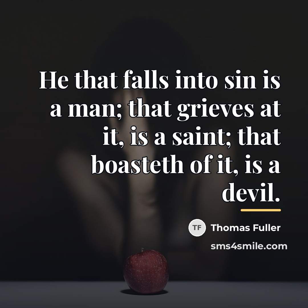 “He that falls into sin is a man; that grieves…” quote by Thomas Fuller