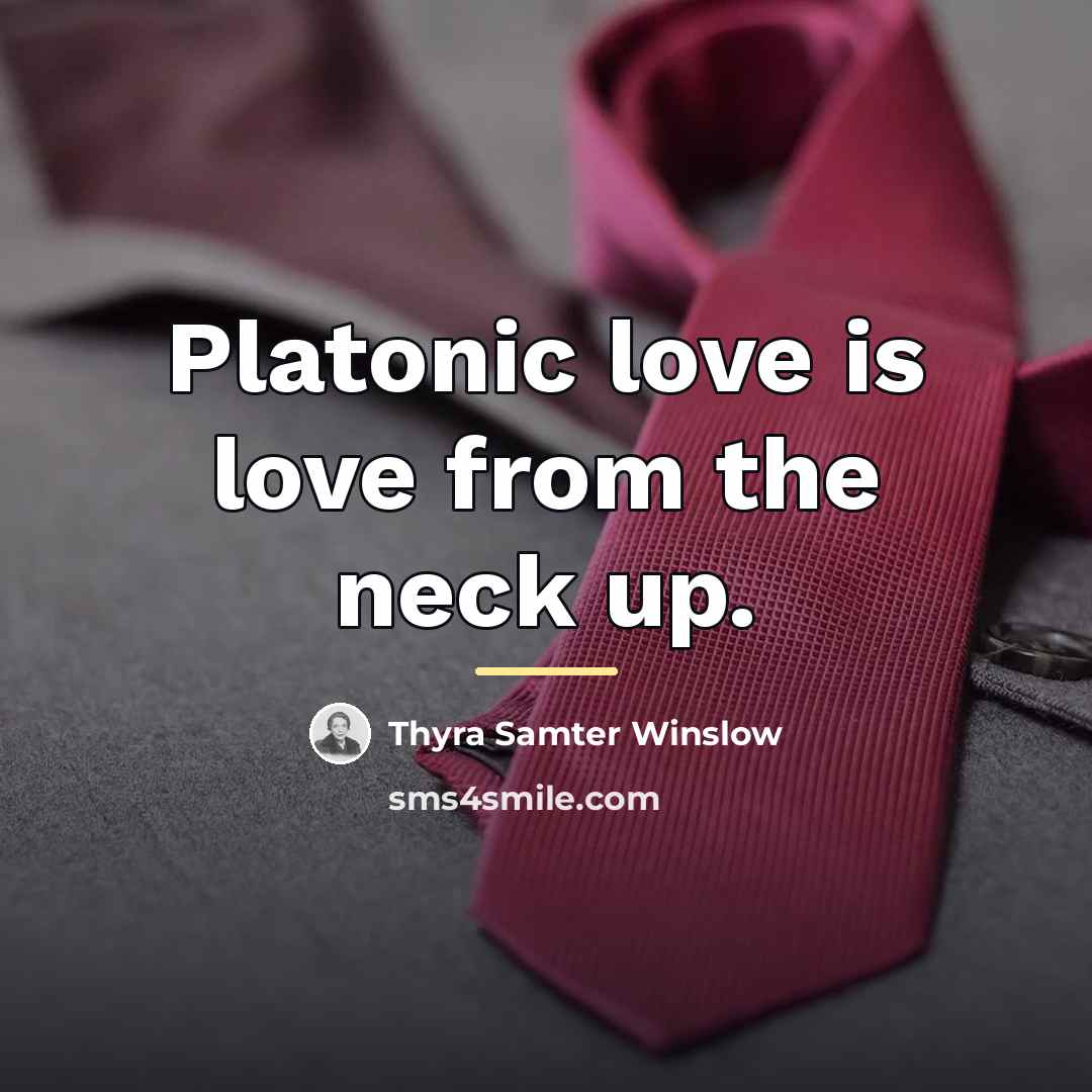 “Platonic love is love from the neck up.…” quote by Thyra Samter Winslow