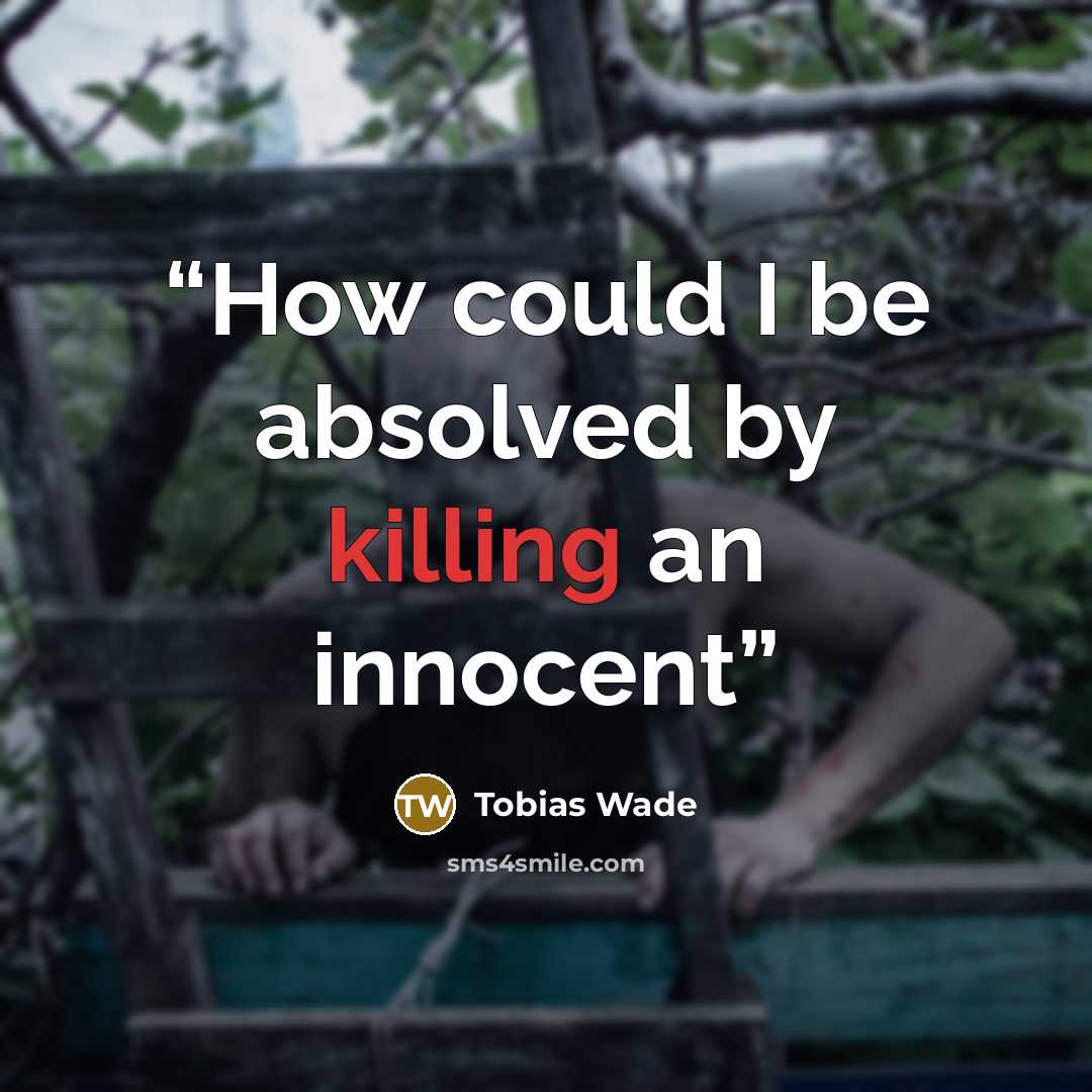 “How could I be absolved by killing an innocent” quote by Tobias Wade