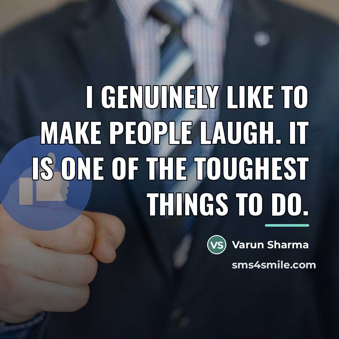 “I genuinely like to make people laugh. It is one…” quote by Varun Sharma
