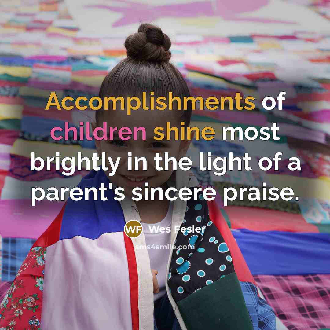 “Accomplishments of children shine most brightly in the light of…” quote by Wes Fesler