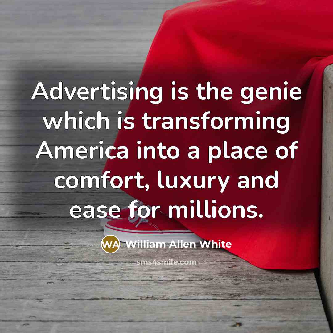 “Advertising is the genie which is transforming America into a…” quote by William Allen White