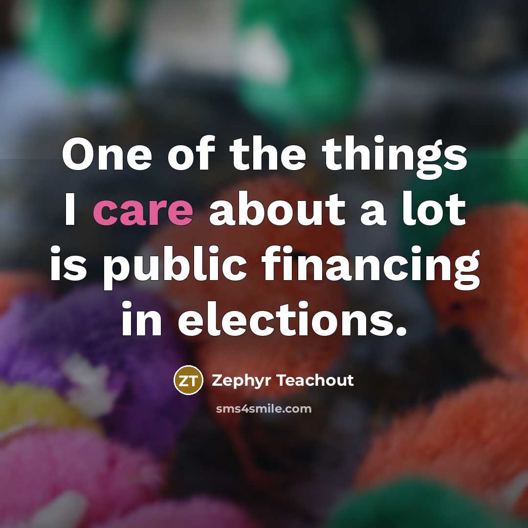 “One of the things I care about a lot is…” quote by Zephyr Teachout