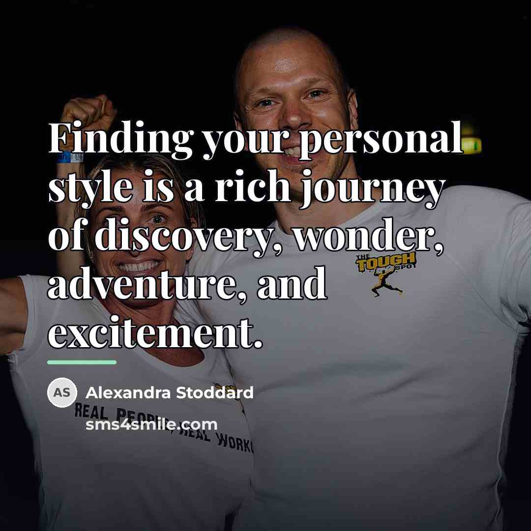 “Finding your personal style is a rich journey of discovery,…” quote by Alexandra Stoddard