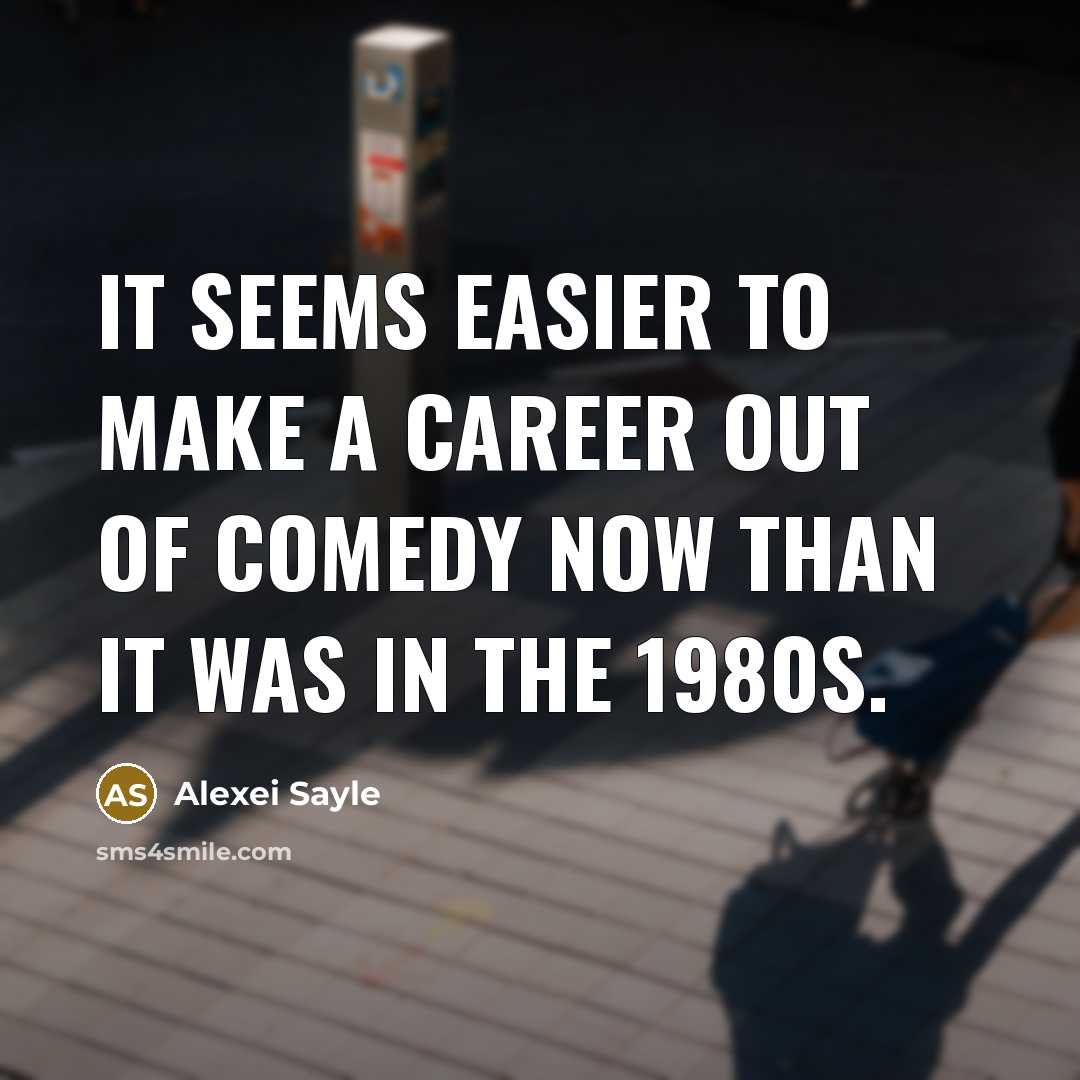 “It seems easier to make a career out of comedy…” quote by Alexei Sayle